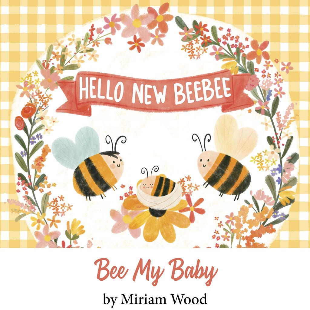 Bee My Baby by Miriam Wood