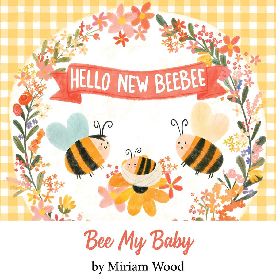 Bee My Baby by Miriam Wood