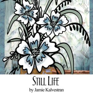 Still Life by Jamie Kalvestran